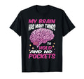 My Brain Has Many Things To Hold And T-Shirt - Unique Graphic for Adults - T-Shirt, Sweatshirt, Hoodie