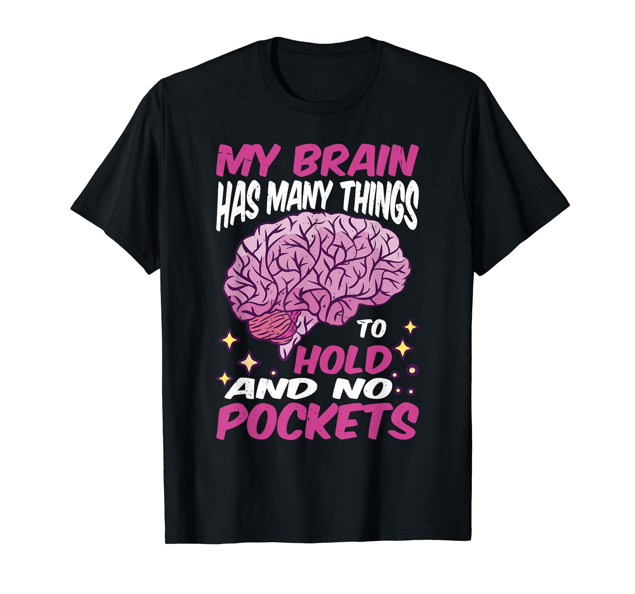 My Brain Has Many Things To Hold And T-Shirt - Unique Graphic for Adults - T-Shirt, Sweatshirt, Hoodie