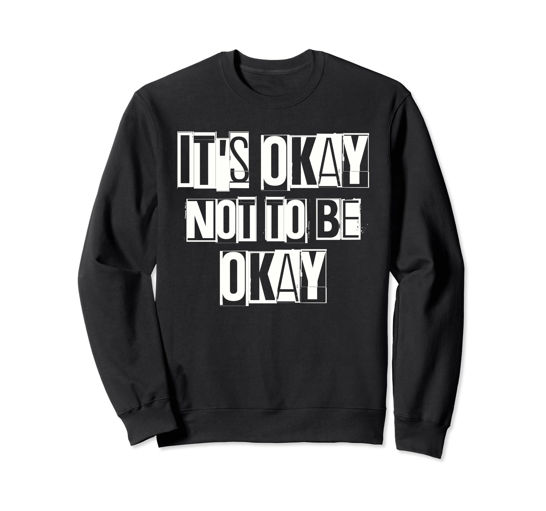 Its Okay Not To Be Ok Large Bold Sweatshirt - Fun Novelty Design Unisex - T-Shirt, Sweatshirt, Hoodie