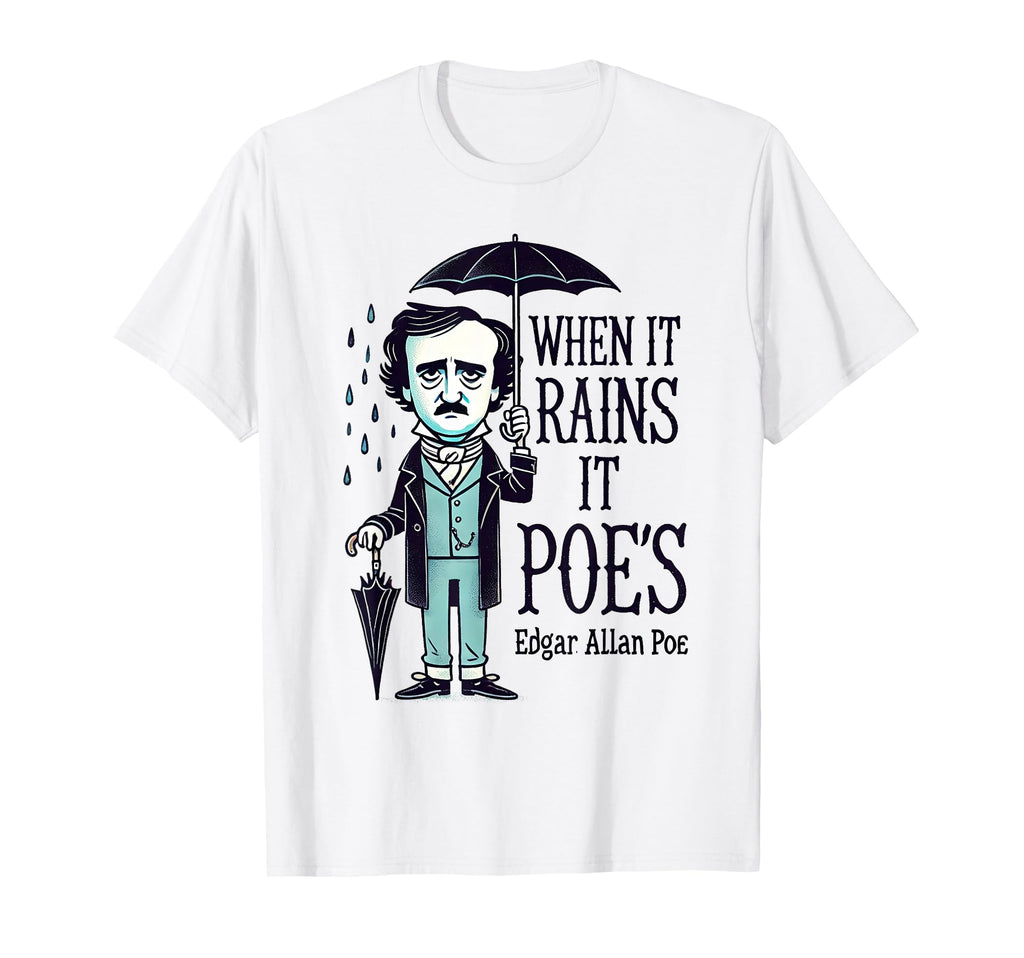 When It Rains It Poes Edgar Allan Poe T-Shirt - Aesthetic Graphic Unisex - T-Shirt, Sweatshirt, Hoodie