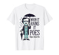 When It Rains It Poes Edgar Allan Poe T-Shirt - Aesthetic Graphic Unisex - T-Shirt, Sweatshirt, Hoodie