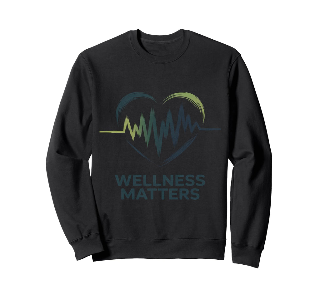Wellness Matters Heart Ecg Sweatshirt - Streetwear Style for Adults - T-Shirt, Sweatshirt, Hoodie