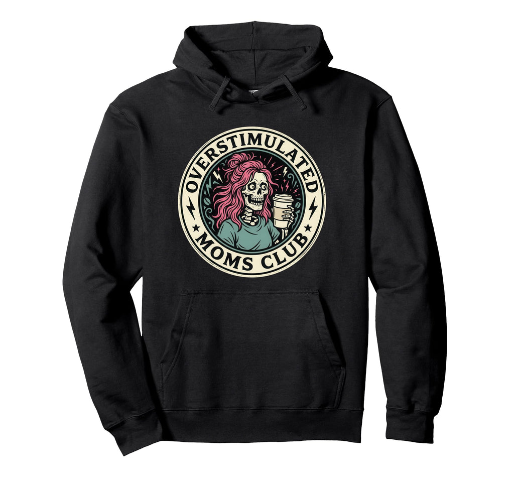 Overstimulated Moms Club Hoodie - Minimalist Print for Adults - T-Shirt, Sweatshirt, Hoodie
