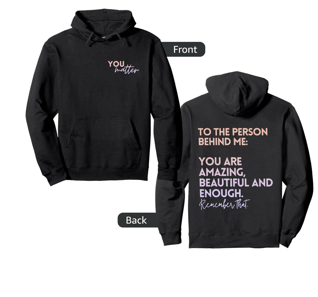 To Person Behind Me You Are Amazing Hoodie - Aesthetic Graphic Men Women - T-Shirt, Sweatshirt, Hoodie