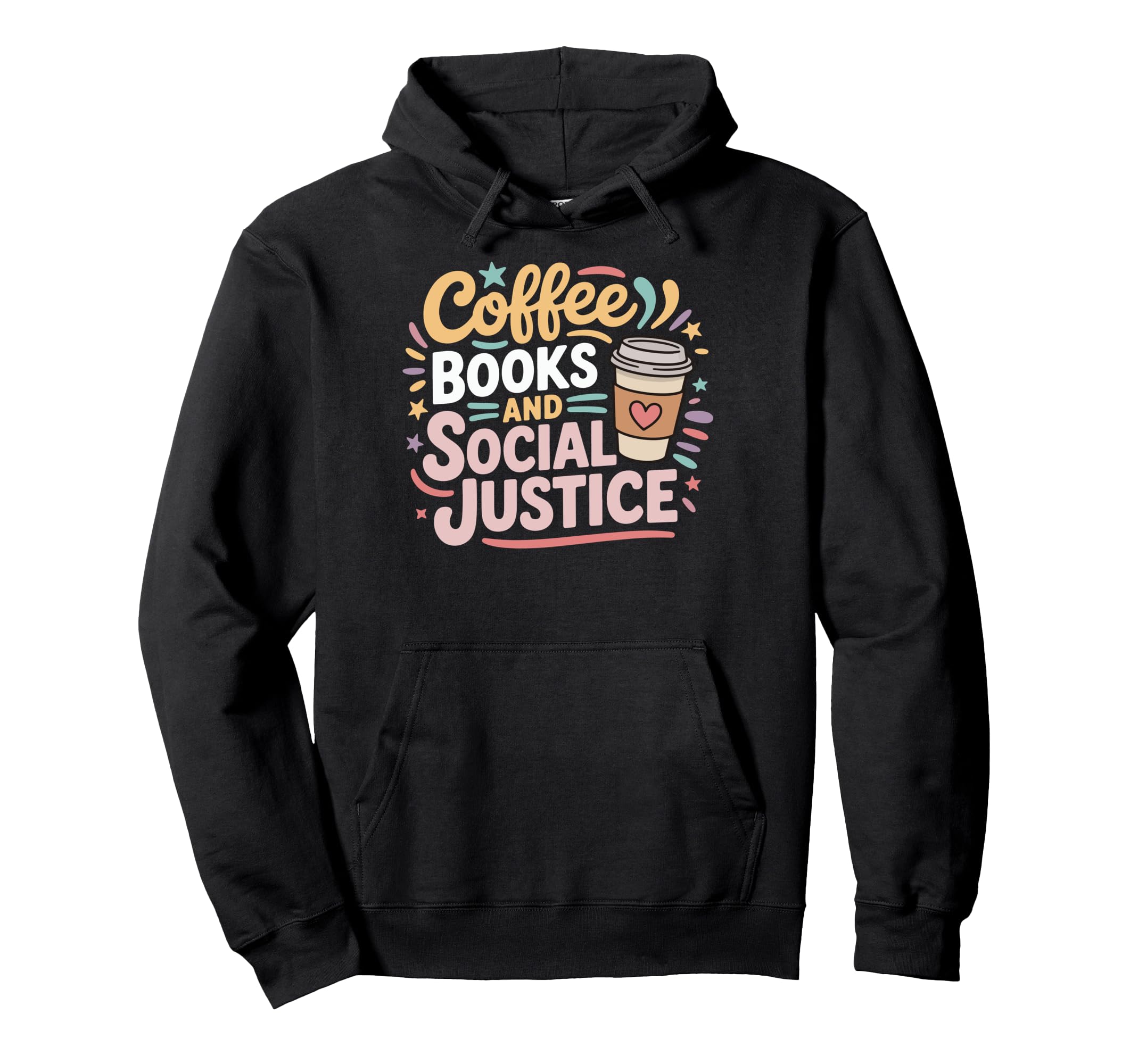 Coffee Books And Social Justice Hoodie - Streetwear Style Unisex - T-Shirt, Sweatshirt, Hoodie