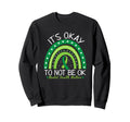 Its Okay To Not Be Ok Green Rainbow Sweatshirt - Aesthetic Graphic Unisex - T-Shirt, Sweatshirt, Hoodie