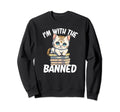 Im Banned Sweatshirt - Graphic Print Unisex - T-Shirt, Sweatshirt, Hoodie