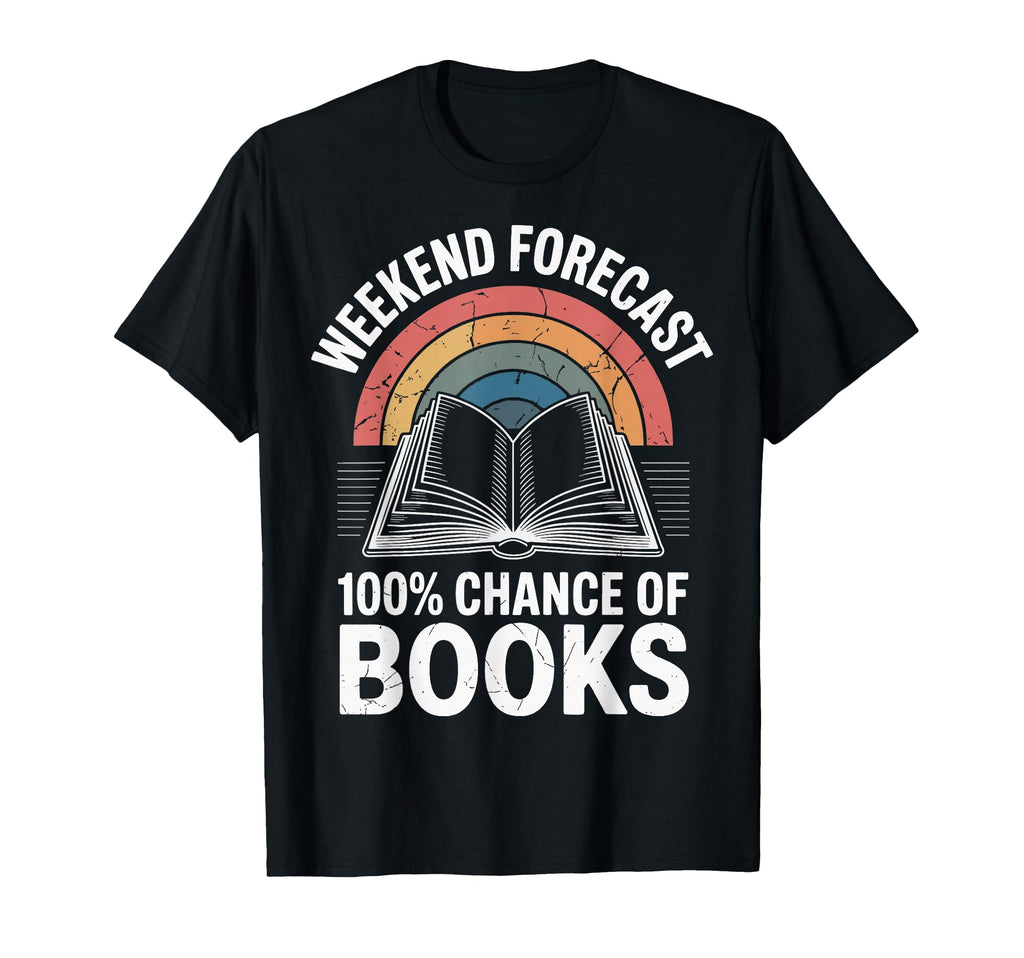 Weekend Forecast 100 Chance Books T-Shirt - Novelty Apparel Men Women - T-Shirt, Sweatshirt, Hoodie
