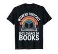 Weekend Forecast 100 Chance Books T-Shirt - Novelty Apparel Men Women - T-Shirt, Sweatshirt, Hoodie