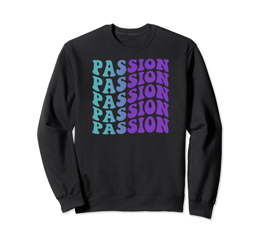Passion Self Care Sweatshirt - Fun Novelty Design Men Women - T-Shirt, Sweatshirt, Hoodie