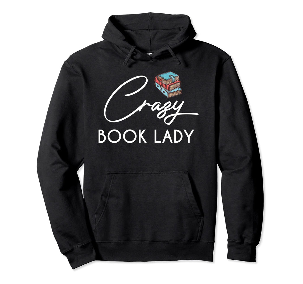 Funny Librarian Crazy Book Lady Book Hoodie - Aesthetic Graphic Men Women - T-Shirt, Sweatshirt, Hoodie