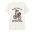 My Way To Hoard Books And Cause T-Shirt - Casual Everyday Wear Unisex - T-Shirt, Sweatshirt, Hoodie