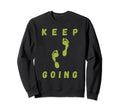 Keep Going Funny Motivational Sweatshirt - Trendy Graphic Unisex - T-Shirt, Sweatshirt, Hoodie