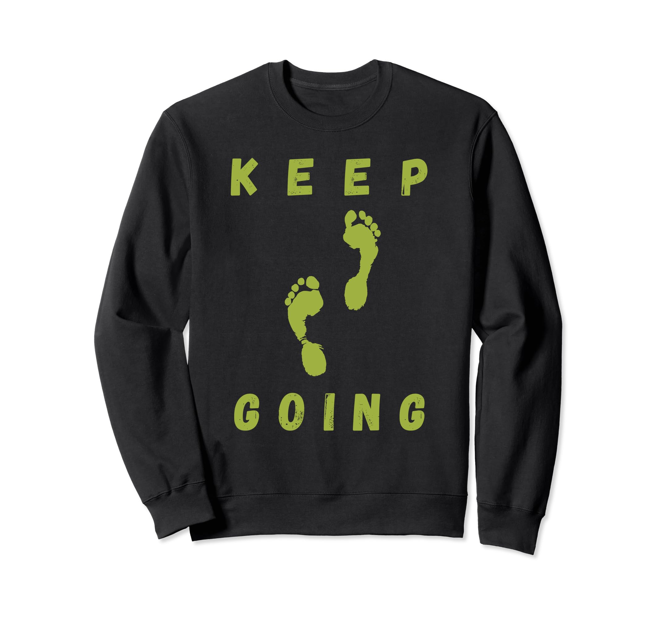 Keep Going Funny Motivational Sweatshirt - Trendy Graphic Unisex - T-Shirt, Sweatshirt, Hoodie