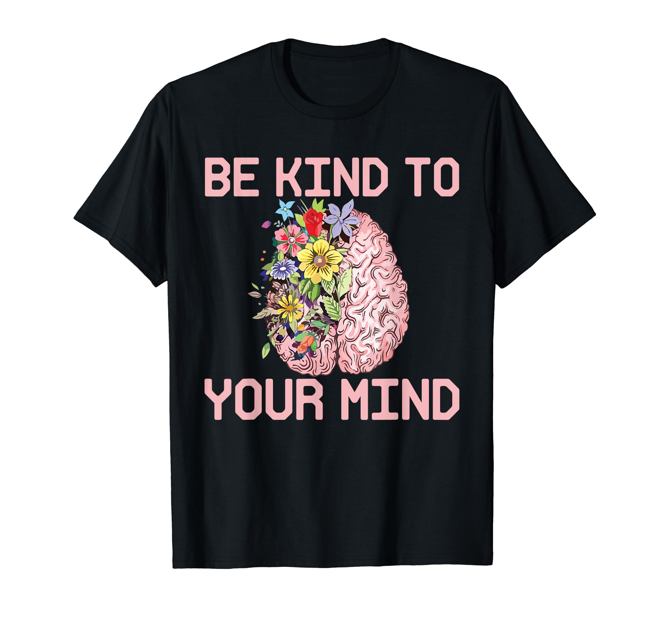 Be Kind To Your Mind Mental Health T-Shirt - Minimalist Print Unisex - T-Shirt, Sweatshirt, Hoodie