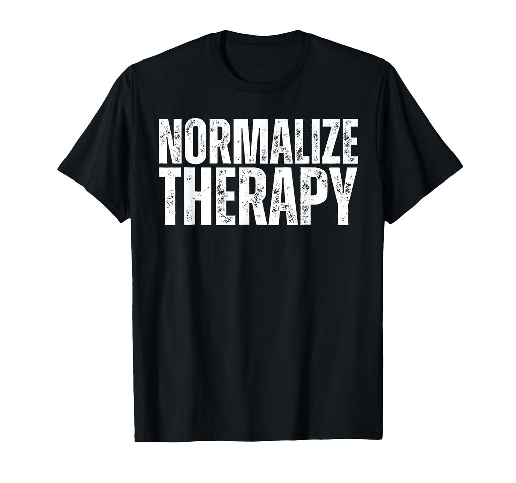 Normalize Therapy Statement Support T-Shirt - Novelty Apparel for Adults - T-Shirt, Sweatshirt, Hoodie
