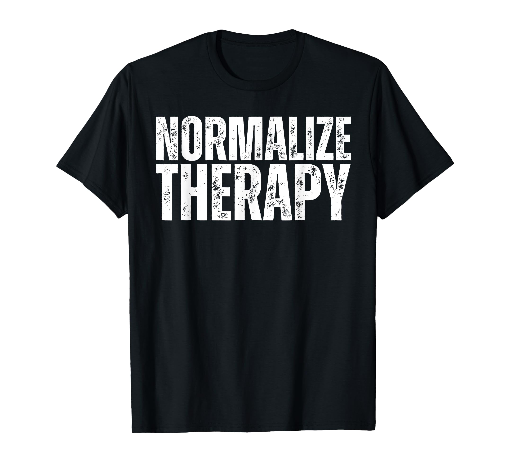 Normalize Therapy Statement Support T-Shirt - Novelty Apparel for Adults - T-Shirt, Sweatshirt, Hoodie