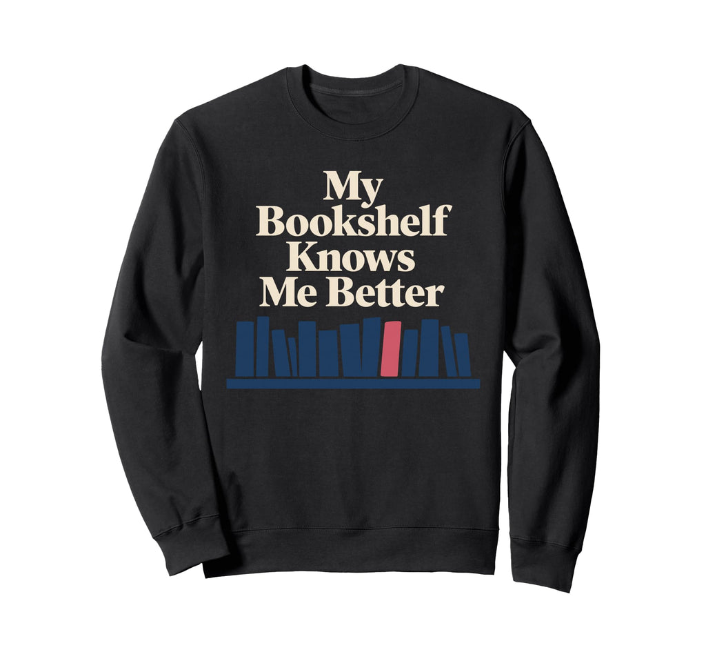 Funny Book Lover Gift Readers Sweatshirt - Fun Novelty Design Men Women - T-Shirt, Sweatshirt, Hoodie