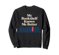 Funny Book Lover Gift Readers Sweatshirt - Fun Novelty Design Men Women - T-Shirt, Sweatshirt, Hoodie