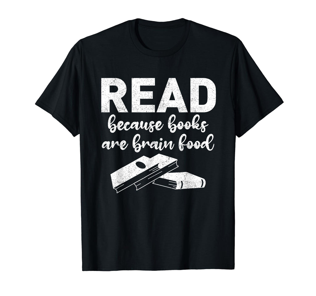 Read Because Books Are Brain Food T-Shirt - Streetwear Style Unisex - T-Shirt, Sweatshirt, Hoodie