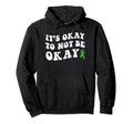 Its Okay To Not Be Okay Mental Health Hoodie - Graphic Print Men Women - T-Shirt, Sweatshirt, Hoodie