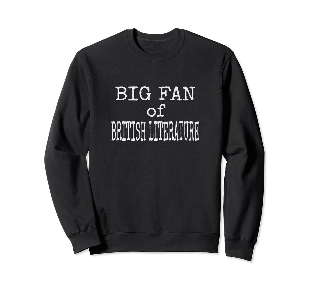 Big Fan British Literature Sweatshirt - Aesthetic Graphic Men Women - T-Shirt, Sweatshirt, Hoodie