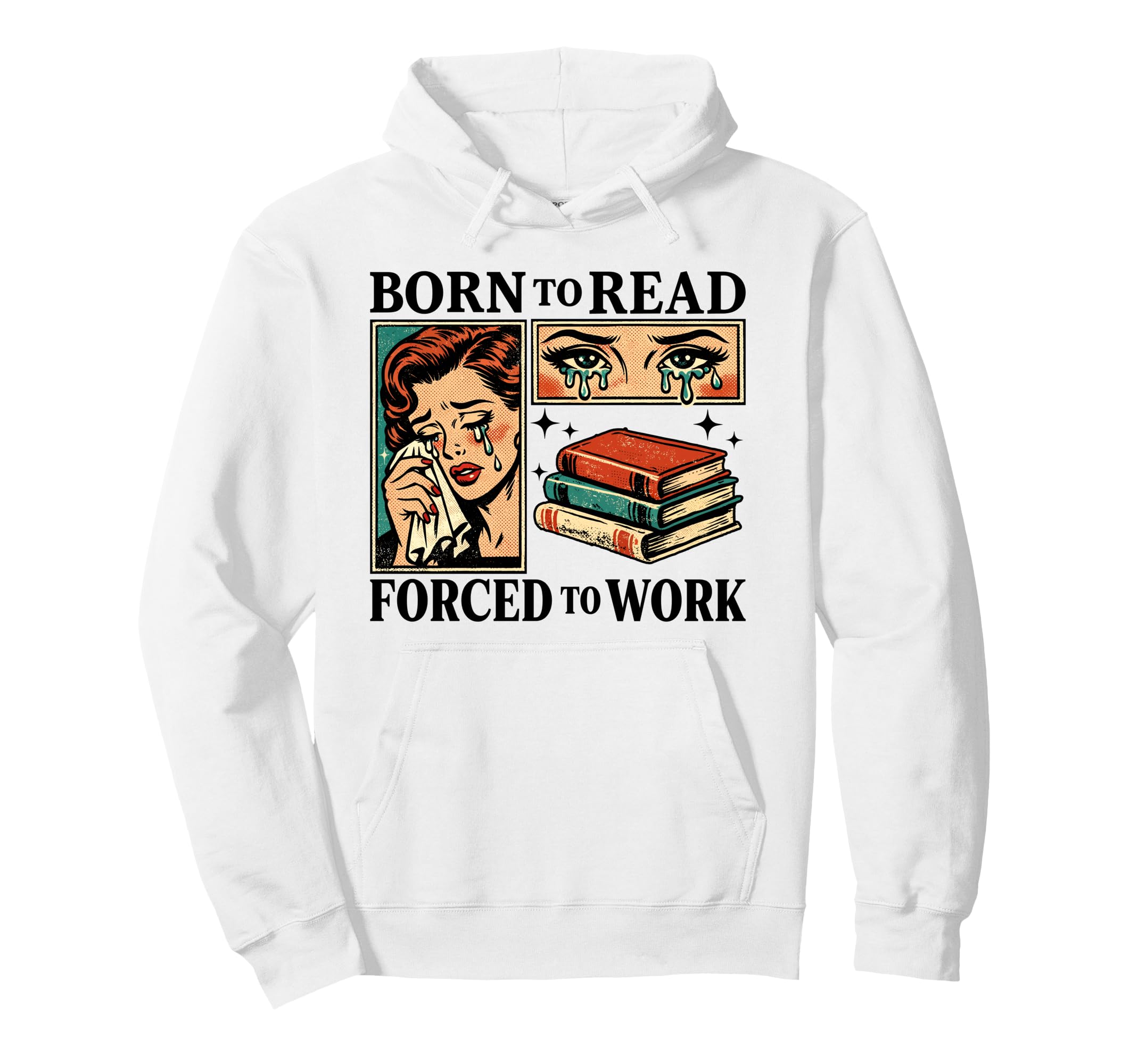 Born To Read Forced To Work Funny Hoodie - Graphic Print Men Women - T-Shirt, Sweatshirt, Hoodie