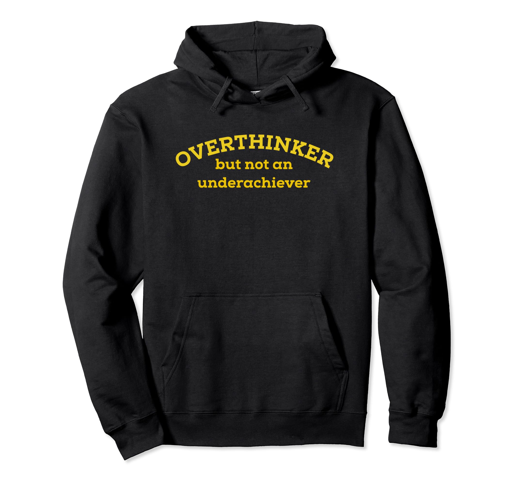 Overthinker But Not Underachiever Hoodie - Custom Art Print Men Women - T-Shirt, Sweatshirt, Hoodie