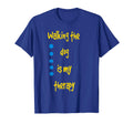 Walking Dog Is My Therapy Gift Dog Walker T-Shirt - Novelty Apparel Unisex - T-Shirt, Sweatshirt, Hoodie