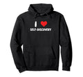 I Love Self Discovery Self Care Hoodie - Fun Novelty Design Men Women - T-Shirt, Sweatshirt, Hoodie