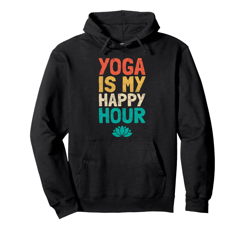 Yoga Is My Happy Hour Meditation Zen Om Hoodie - Novelty Apparel Unisex - T-Shirt, Sweatshirt, Hoodie
