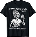 I Asked Myself If Im Okay Skeleton Coffee Funny Saying Women T-Shirt Unisex T-shirt, Sweatshirt, Hoodie, Long Sleeve Tee - T-Shirt, Sweatshirt, Hoodie