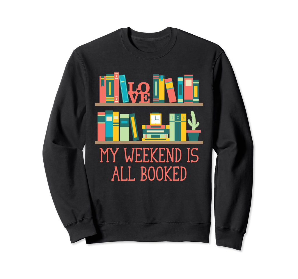 My Weekend Is All Booked Funny Sweatshirt - Unique Graphic for Adults - T-Shirt, Sweatshirt, Hoodie