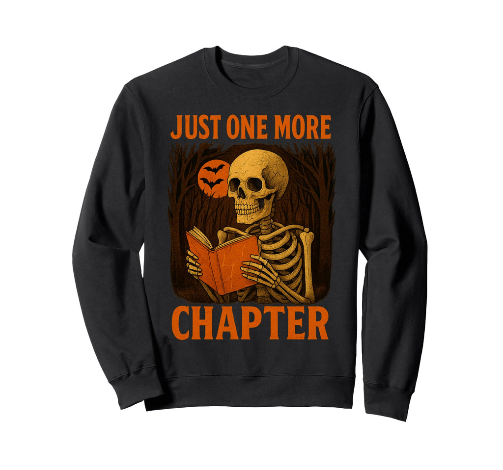 Halloween Skeleton Reading Just Sweatshirt - Aesthetic Graphic for Adults - T-Shirt, Sweatshirt, Hoodie