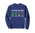 My Social Battery Introverts Sweatshirt - Aesthetic Graphic Men Women - T-Shirt, Sweatshirt, Hoodie