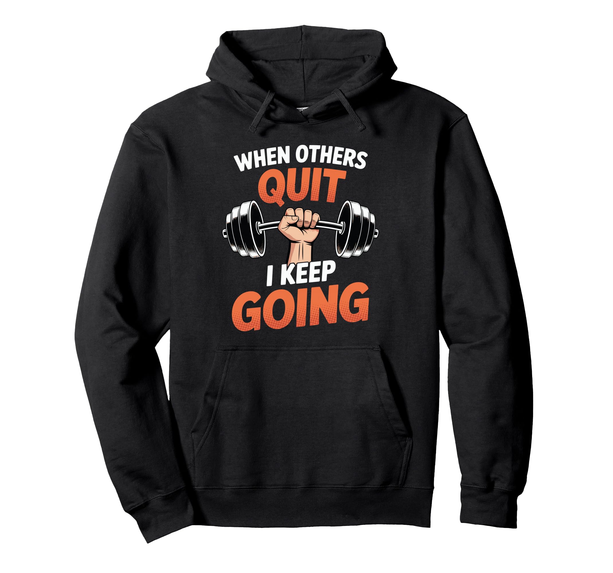 When Others Quit I Keep Going Excuse Hoodie - Graphic Print for Adults - T-Shirt, Sweatshirt, Hoodie