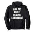 Ask Me About Literature Hobby Funny Hoodie - Novelty Apparel Men Women - T-Shirt, Sweatshirt, Hoodie