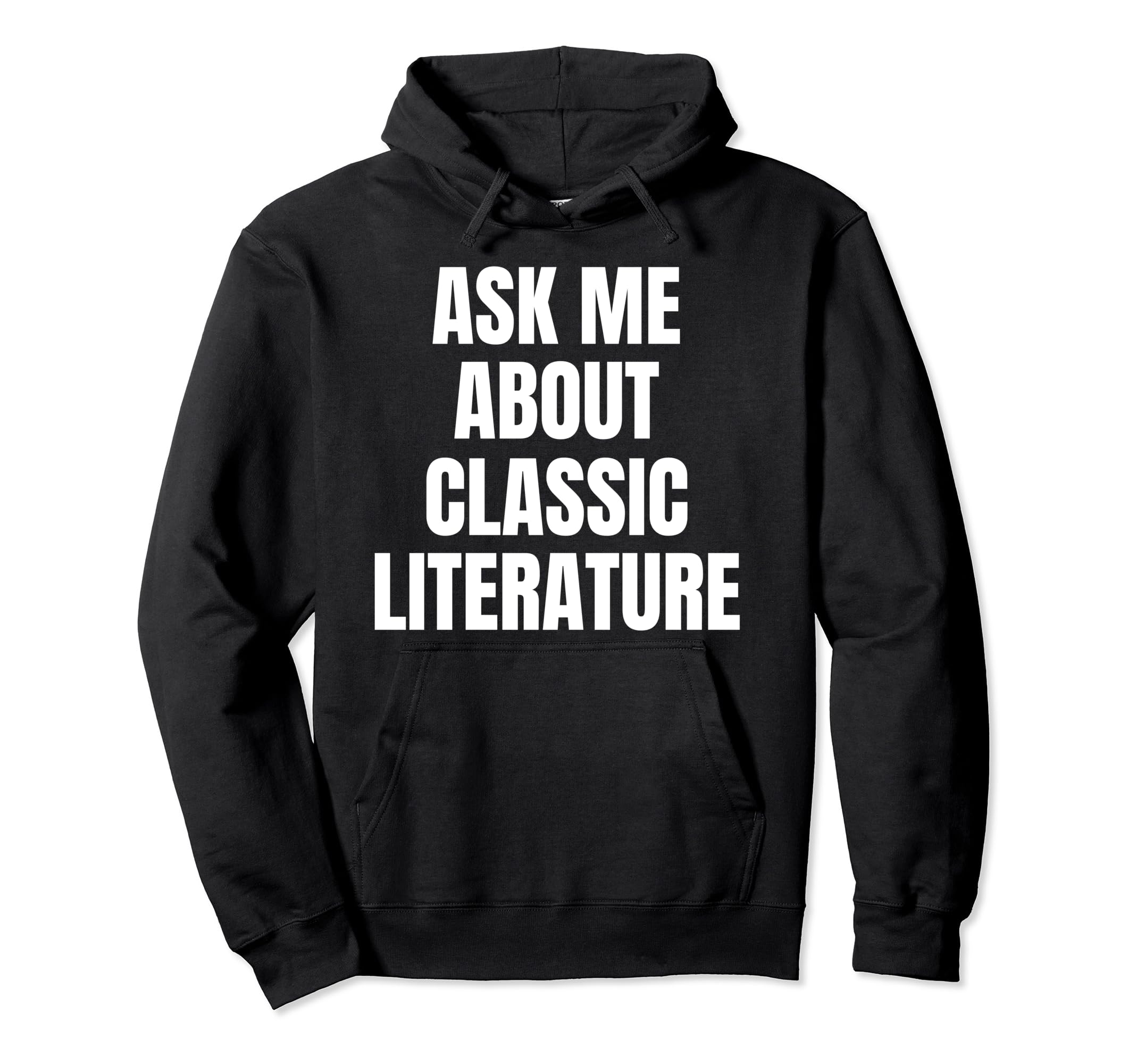Ask Me About Literature Hobby Funny Hoodie - Novelty Apparel Men Women - T-Shirt, Sweatshirt, Hoodie