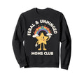 Feral Unhinged Moms Club Mom Sweatshirt - Fun Novelty Design for Adults - T-Shirt, Sweatshirt, Hoodie