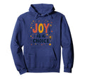 Choose Joy Inspiring Positive Mindset Hoodie - Custom Art Print Men Women - T-Shirt, Sweatshirt, Hoodie