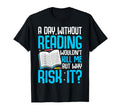 Day Without Reading Wouldnt Kill Me But T-Shirt - Trendy Graphic Men Women - T-Shirt, Sweatshirt, Hoodie