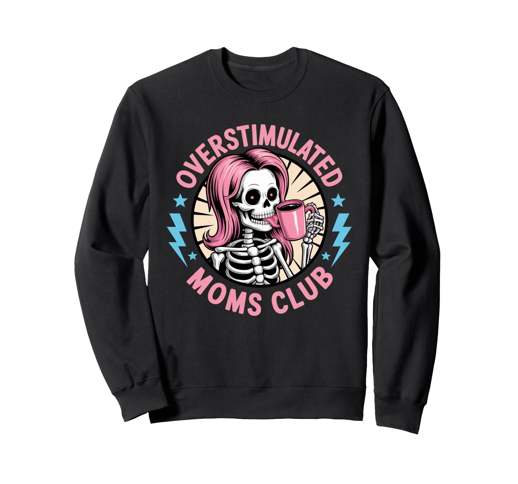 Overstimulated Moms Club Skeleton Sweatshirt - Fun Novelty Design Unisex - T-Shirt, Sweatshirt, Hoodie