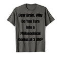 Dear Brain Funny Quotes Insomniacs Night T-Shirt - Unique Graphic Unisex - T-Shirt, Sweatshirt, Hoodie