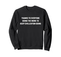 Thanks To Everyone Doing Work To Keep Sweatshirt - Unique Graphic Unisex - T-Shirt, Sweatshirt, Hoodie