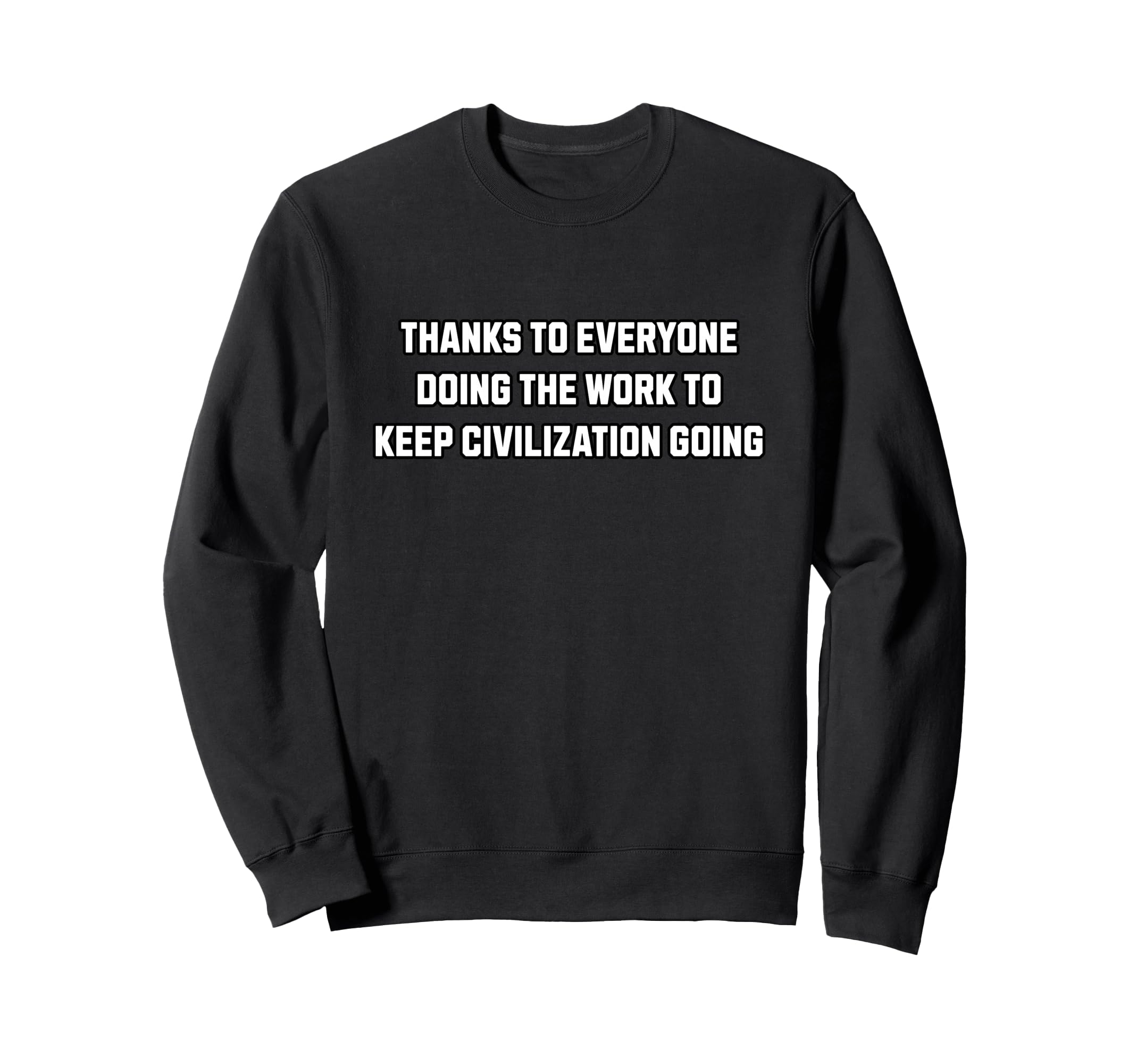 Thanks To Everyone Doing Work To Keep Sweatshirt - Unique Graphic Unisex - T-Shirt, Sweatshirt, Hoodie