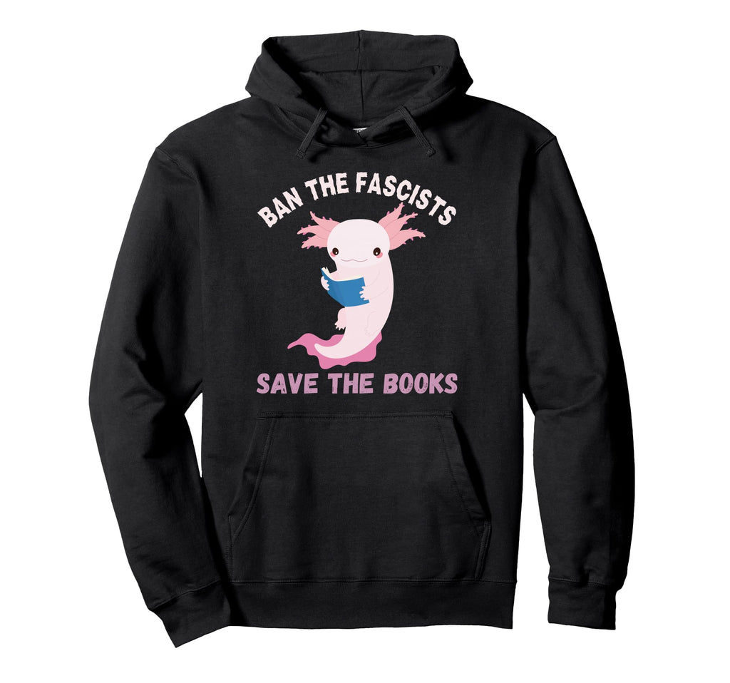 Ban Fascists Save Books Book Lover Hoodie - Custom Art Print Men Women - T-Shirt, Sweatshirt, Hoodie