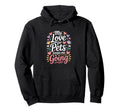 My Love Pets Keeps Me Going Animal Hoodie - Casual Everyday Wear Men Women - T-Shirt, Sweatshirt, Hoodie