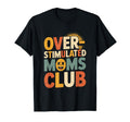 Overstimulated Moms Club Mothers Day T-Shirt - Minimalist Print Men Women - T-Shirt, Sweatshirt, Hoodie