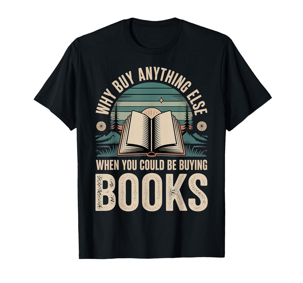 Why Buy Anything Else When You Could T-Shirt - Custom Art Print for Adults - T-Shirt, Sweatshirt, Hoodie