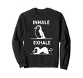 Funny Yoga Inhale Exhale Pooping Sweatshirt - Streetwear Style Unisex - T-Shirt, Sweatshirt, Hoodie